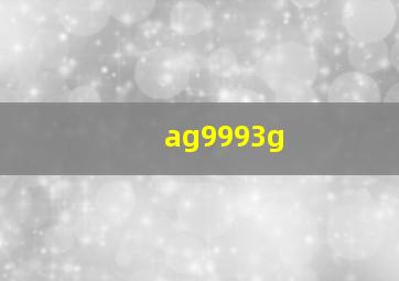 ag9993g